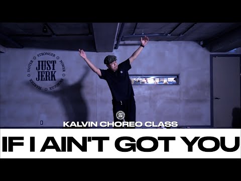 KALVIN CHOREO CLASS  | James Bay - If I Ain't Got You | @justjerkacademy