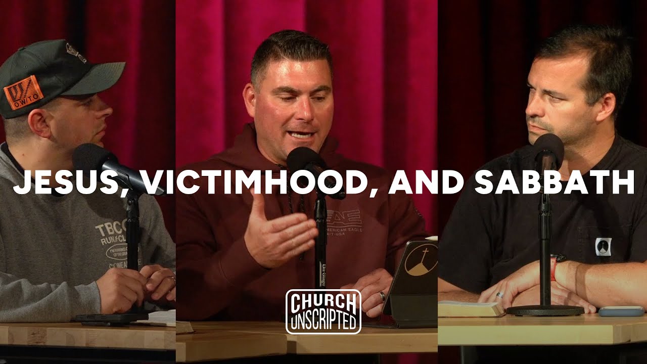 Jesus, Victimhood, and The Sabbath. S3E20