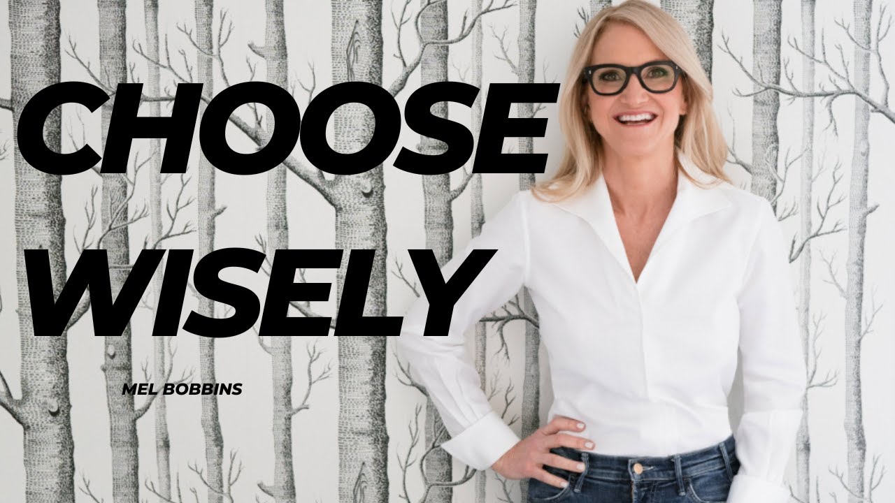 Choose wisely powerful motivational video mel robbins youtube
