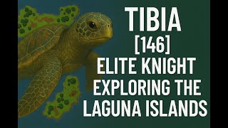 Tibia | 146 Elite Knight Exploring the Laguna Islands – Lore & Hunt Adventure