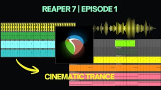 Episode 1: How To Make Cinematic Trance in Reaper