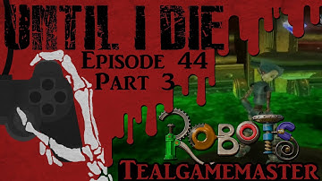 Until I Die - Episode 44: Robots: The Video Game - Part 3: Big Mama Wilson!!!