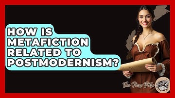 How Is Metafiction Related To Postmodernism? - The Prose Path