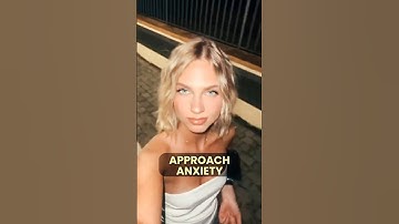 How to Overcome Your Approach Anxiety