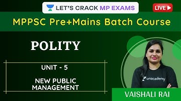 UNIT - 5 NEW PUBLIC MANAGEMENT | Polity | MPPSC Pre & Mains Batch | Vaishali Rai