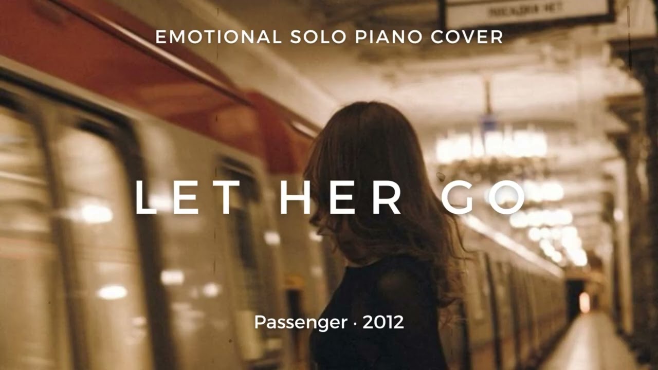 Let Her Go - EMOTIONAL Piano Cover | Passenger