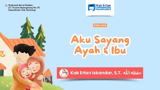 [SAFDAH BANDUNG] Kajian Anak Muslim - 'Aku Sayang Ayah & Ibu' - Kak Erlan Iskandar, S.T