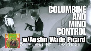 Famous Columbine & Mind Control w/AUSTIN WADE PICARD Wealth