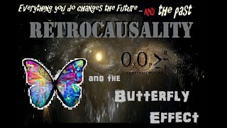 Retro-Causality Butterfly Effect Vibration- Offers you a chance to change the Actions of the Past