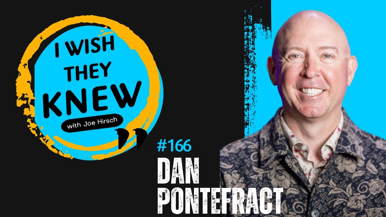 I Wish They Knew - Ep. 166: Dan Pontefract on Work-Life Bloom - YouTube