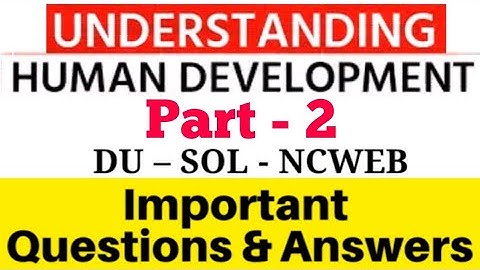 Understanding Human Development || NEP-UGCF-2022 || Important Questions and Answers || Part - 2