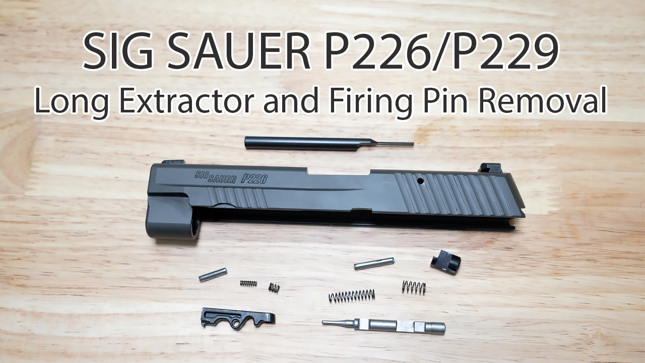 P239 Disassembly SIG SAUER P226/P229 Long Extractor and Firing Pin Removal - YouTube
