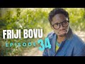 FRIJI BOVU EPISODE 34 MC MBONEKE