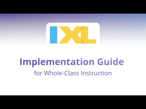 Implementation guide: IXL for Whole Class Instruction