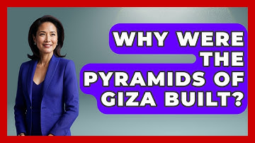 Why Were The Pyramids Of Giza Built? - Exploring Ancient Myths