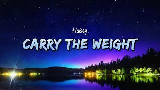 Halsey - Carry the Weight (Lyrics)