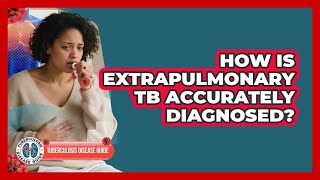 How Is Extrapulmonary TB Accurately Diagnosed