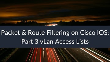 Packet & Route Filtering on Cisco IOS: Part 3 vLan Access Lists