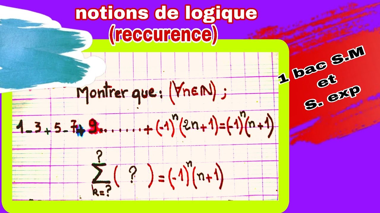 Notions de logique 1 bac S. M et S. Exp ( raisonnement par reccurence) 