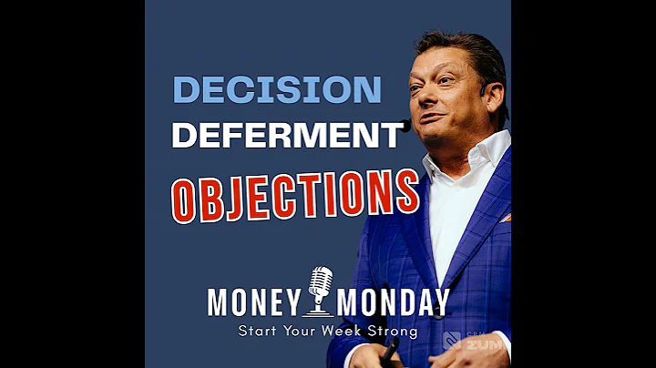 How to Handle Decision Deferment Objections (Money Monday)