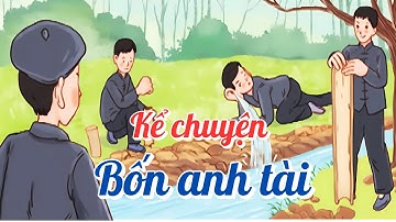 Kể chuyện: BỐN ANH TÀI | Tiếng Việt 4 | Kết nối tri thức với cuộc sống