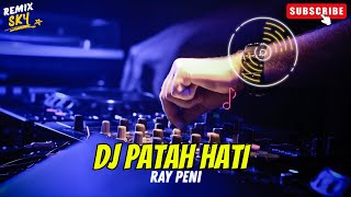 Download lagu DJ PATAH HATI - RAY PENI FT AYU SARASWATI REMIX FULL BASS