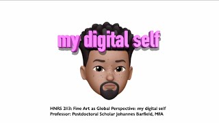 HNRS 2113:03: Fine Art as Global Perspective: my digital self by Johannes Barfield