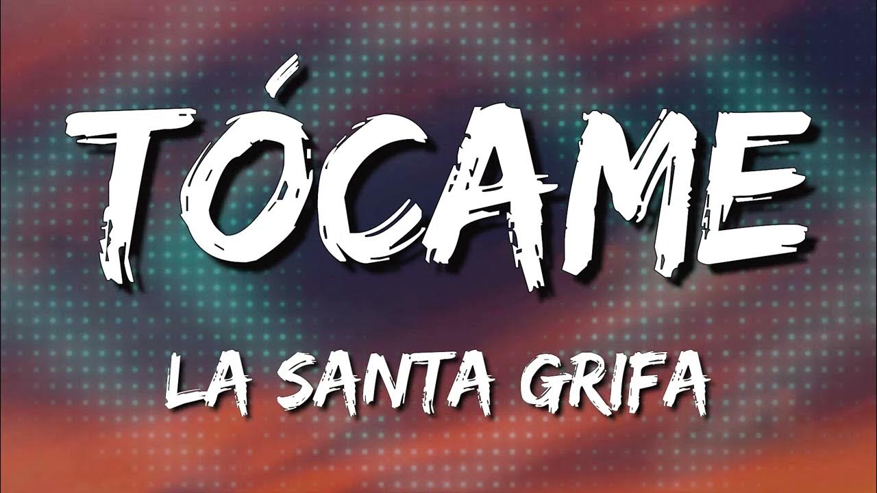 LA SANTA GRIFA TOCAME (Letra\Lyrics) [Loop 1 Hour] YouTube