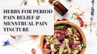 🌿Herbs for Period Pain Relief & How to Make a Menstrual Pain Tincture🌚