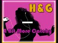 H&G - A Bit More Catchy