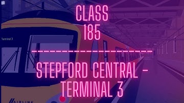 Stepford Central to Terminal 3   Airlink Class 185 #scr #roblox