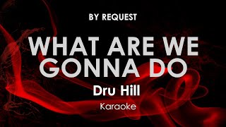 What Are We Gonna Do | Dru Hill karaoke