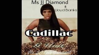 Cadillac  Ms JJ Diamond ft Lloyd Banks