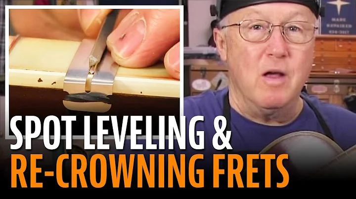 Fixing fret buzz: spot leveling and re-crowning