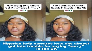 Nigerian lady narrates how she almost got into trouble for saying “sorry” in the UK [video]