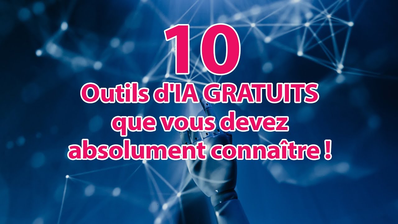 10 meilleurs outils d'Intelligence Artificielle GRATUITS - YouTube