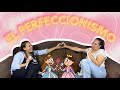 ✨ EPISODIO 10. EL PERFECCIONISMO ✨