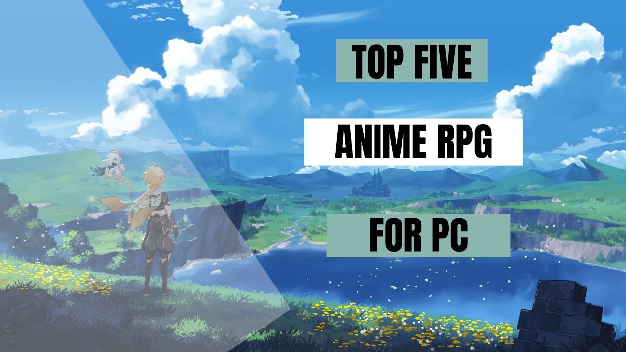TOP 5 ANIME RPG GAMES FOR PC YouTube