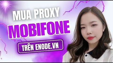Hướng dẫn tạo Proxy Mobifone, IP dân cư xoay không giới hạn