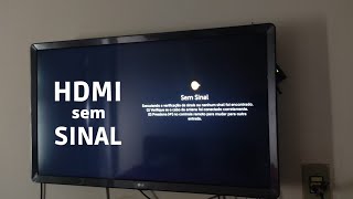 RESOLVIDO TV SEM SINAL DE HDMI