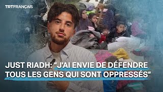 Just Riadh: “J'ai envie de défendre tous les gens qui sont oppressés”