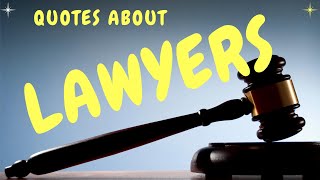 QUOTES ABOUT LAWYERS