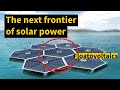 Why the Future of Solar Energy is Moving to the Sea