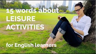 15 Words Leisure Activities Free Downloadable Exercise Worksheet for Esl Teachers Learners