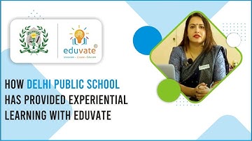 How Delhi Public School is providing experiential Learning with Eduvate