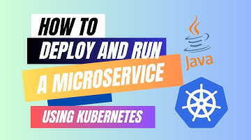 How to deploy & run a Microservice using Kubernetes - Part 2 of 3