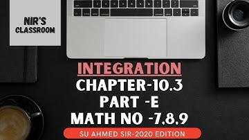 Integration Chapter-10.3  (Part-05)  |  Problem No- 7,8,9 - SU Ahmed SIR 2020  |   NIR