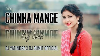 CHINHA MANGE || CG TRACK || FT DILIP ROY || DJ YATINDRA X DJ SUMIT  KWD 🎧