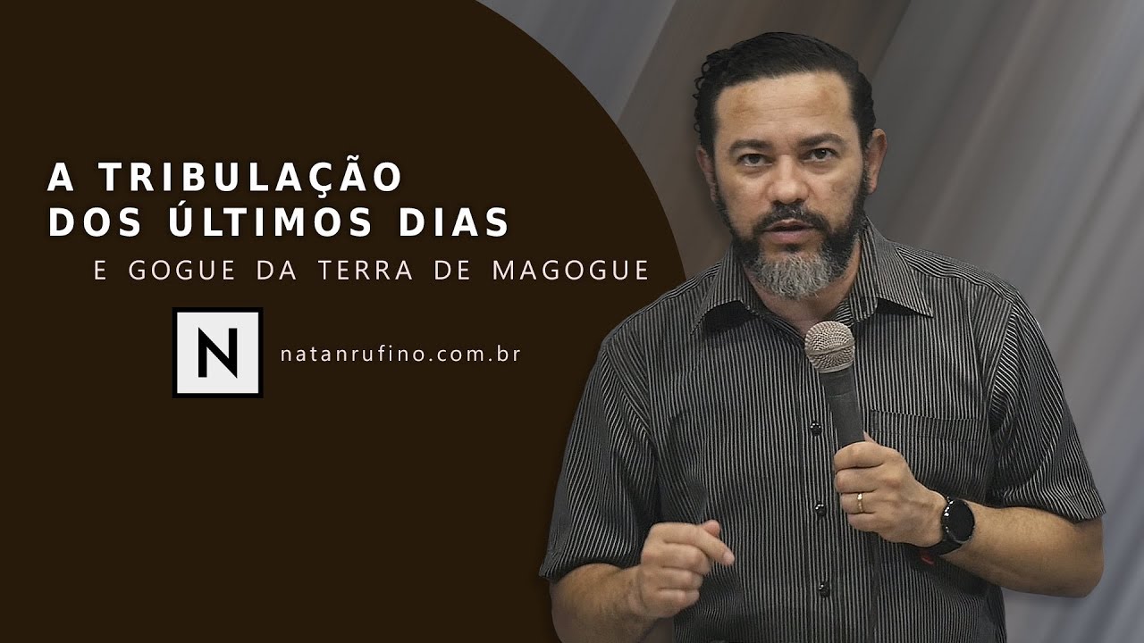 ESCATOLOGIA: A Tribulação dos Últimos Dias e Gogue da Terra de Magogue