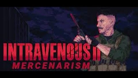 Intravenous 2 Mercenarism | Stealth Kill